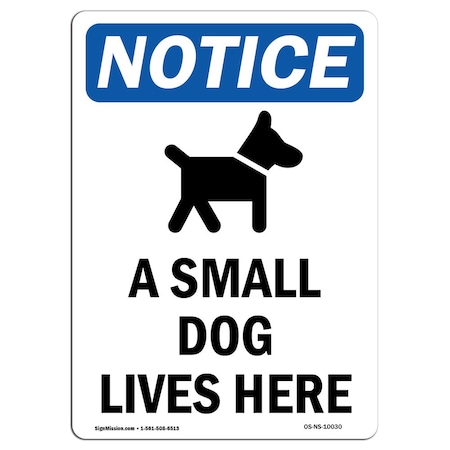 Signmission OSHA Notice, 7" Height, A Small Dog Lives Here Sign With Symbol, 7" X 5", Portrait OS-NS-D-57-V-10030